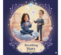 Breathing Stars: A Children’s Story About Calming the Mind, Managing Worry, and Finding Focus