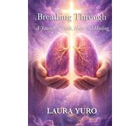 Breathing Through the Impossible: A Journey of Faith, Hope and Healing