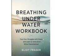 Breathing Under Water Workbook: Face Your Struggles with Grace and Learn to Grow Even While Overwhelmed