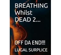 BREATHING Whilst DEAD 2...: OFF DA END!!!