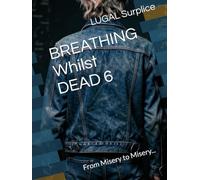BREATHING Whilst DEAD 6: From Misery to Misery...