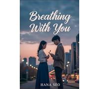 Breathing With You: A K-Drama Inspired Romance of Calligraphy, Code, and Unexpected Love