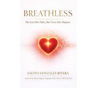 Breathless: She Lost Her Pulse, But Never Her Purpose