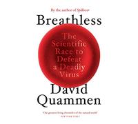 Breathless: The Scientific Race to Defeat a Deadly Virus