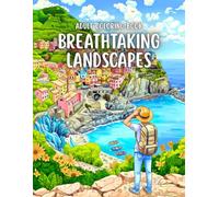 Breathtaking Landscapes Adult Coloring Book: Nature Views and Relaxing Scenes from Human, Animal & Other Scenic Perspectives
