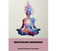 Breathwork Awakening: Discover The Power Of Your Breath