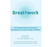 Breathwork: The Complete Guide to Breathing Techniques for Anxiety, Energy, and Sleep