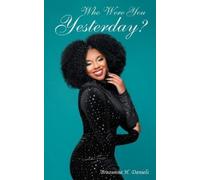 Breaunna H Daniels Who Were You Yesterday? (Tascabile)