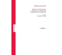 Brecht e Benjamin. Scienza della letteratura ed ermeneutica materialista -...