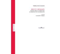 Brecht e Benjamin. Scienza della letteratura ed ermeneutica materialista -...