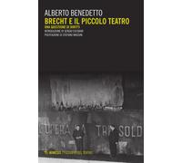 Brecht e il Piccolo teatro. Una questione di diritti - Benedetto Alberto
