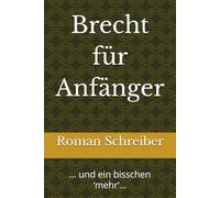 Brecht für Anfänger: ... und ein bisschen ‘mehr‘...