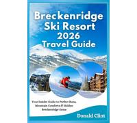 Breckenridge Ski Resort 2026 Travel Guide: Your Insider Guide to Perfect Runs, Mountain Comforts & Hidden Breckenridge Gems