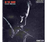 Brecker, Randy - In the Idiom