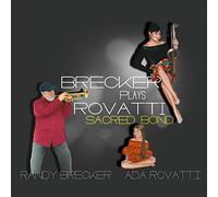 Brecker Randy & Rovatti Ada - Brecker Plays Rovatti: A Sacred Bond