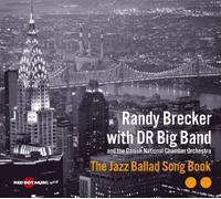 Brecker, Randy With The Danish Radio Big Band - Jazz Ballad Song Book