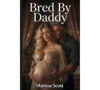 Bred By Daddy: Taboo Erotic Age-Gap Step Romance