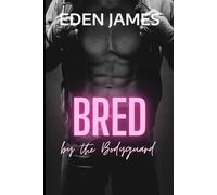 Bred by the Bodyguard: A Breeding Obsession, Stalker-Level Devotion, bodyguard, Reunited Married Couple Romance