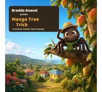 Bredda Anansi and the Mango Tree Trick: A Jamaican Folktale About Sharing