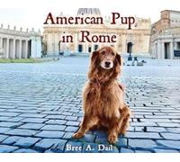 Bree A Dail American Pup in Rome (Copertina rigida)