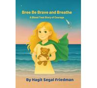 Bree Be Brave and Breathe: A Blood Test Story of Courage