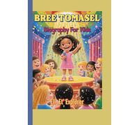 Bree Tomasel Biography for Kids: The Kid Who Shone on TV: The Story of a Girl Who Loved to Make People Happy