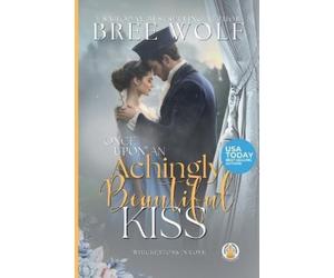 Bree Wolf Once Upon an Achingly Beautiful Kiss (Tascabile) Whickertons in Love