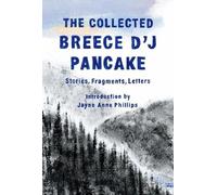Breece D'J Panc The Collected Breece D'J Pancake: Stories, Fr (Copertina rigida)