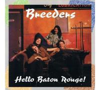 Breeders - Hello Baton Rouge!