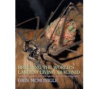 Breeding the World's Largest Living Arachnid: Amblypygid (Whipspider) Biology, Natural History, and Captive Husbandry