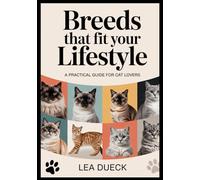 Breeds That Fit Your Lifestyle: A Practical Guide For Cat Lovers