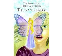 Breena Murphy The Fairy Seekers - The Sand Fairy (Tascabile)