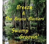 Breeze & The Bayou Blasters - Swamp Groovin