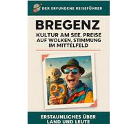 Bregenz: Kultur am See, Preise auf Wolken, Stimmung im Mittelfeld. Der erfundene Reiseführer