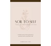 Soil to Self: Tend to the Garden Within