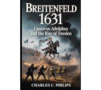 BREITENFELD 1631: GUSTAVUS ADOLPHUS AND THE RISE OF SWEDEN