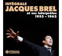 Brel, Jacques - Intégrale Jacques Brel et Ses Interprètes 1953 - 1