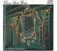 BREMBECK CHRISTIAN (organo) - Musica per organo del barocco nel Nord Preludio e fuga in DO Toccata in sol Fantasia corale 'An Wasserflussen Babylon' Balletto del granduca V 11