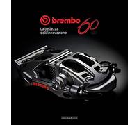 Brembo 60. 1961-2021. La bellezza dell'innovazione