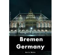 Bremen: A Perfect Coffee Table Picture Book - Travel and Tourism lovers Gift