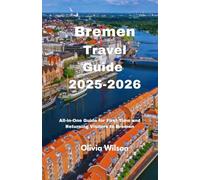 Bremen Travel Guide 2025-2026: All-in-One Guide for First-Time and Returning Visitors to Bremen
