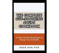Bren Han The Complete Gut-Soothing Soups Cookbook (Tascabile)