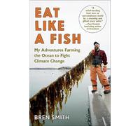 Bren Smith Eat Like a Fish (Tascabile)