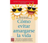 Brenda Barnaby Cómo Evitar Amargarse La Vida (Tascabile) Éxitos de Autoayuda