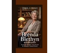 BRENDA BLETHYN BIOGRAPHY: BEYOND THE SPOTLIGHT- LOVE, LOSS, AND THE MAKING OF A NATIONAL TREASURE