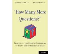 "How Many More Questions?": Techniques For Clinical Interviews Of Young Medically Ill Children