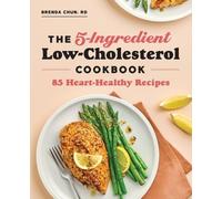 Brenda Chun RD The 5-Ingredient Low-Cholesterol Cookbook (Tascabile)