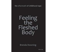 Brenda Downing Feeling the Fleshed Body (Tascabile)