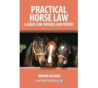 Brenda Gilligan Practical Horse Law: A Guide for Owners and Riders (Tascabile)