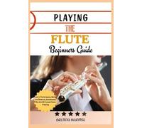 Brenda Harmse Playing the Flute Beginners Guide (Tascabile)